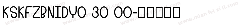 KSKFZBNIDY0 30 00字体转换